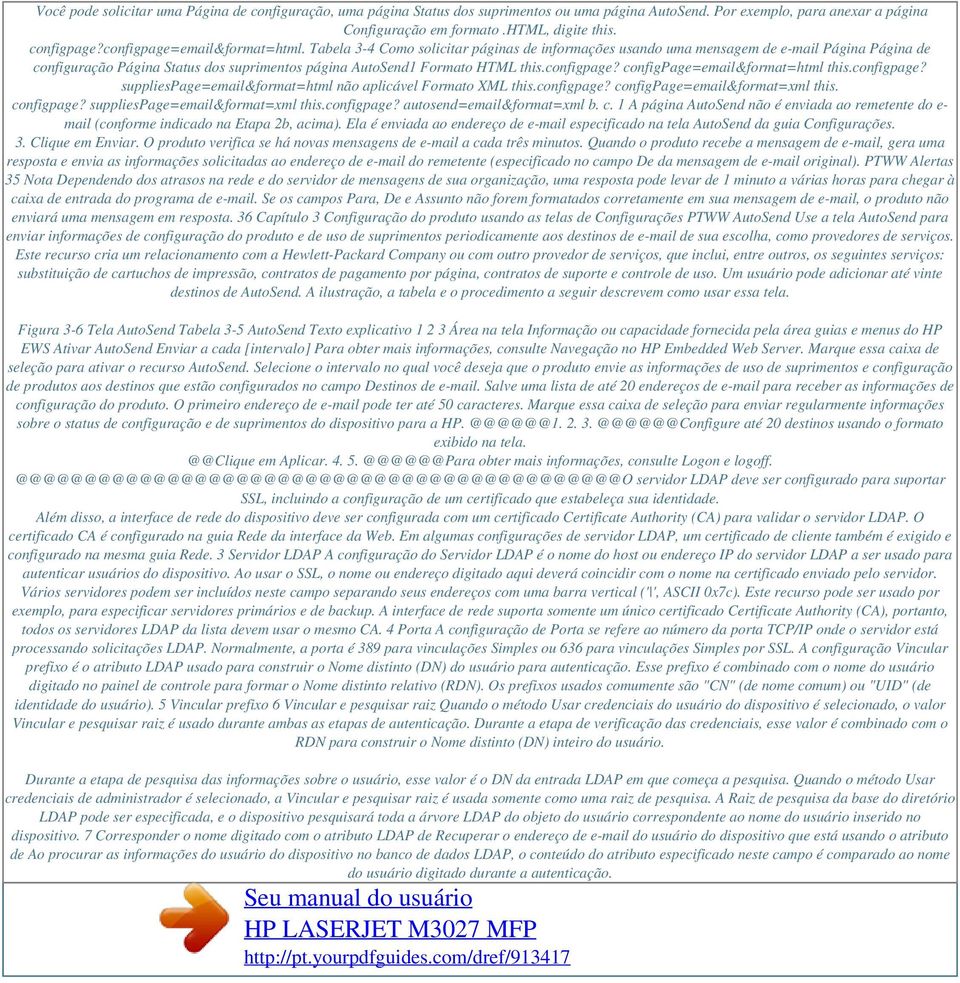 Tabela 3-4 Como solicitar páginas de informações usando uma mensagem de e-mail Página Página de configuração Página Status dos suprimentos página AutoSend1 Formato HTML this.configpage?