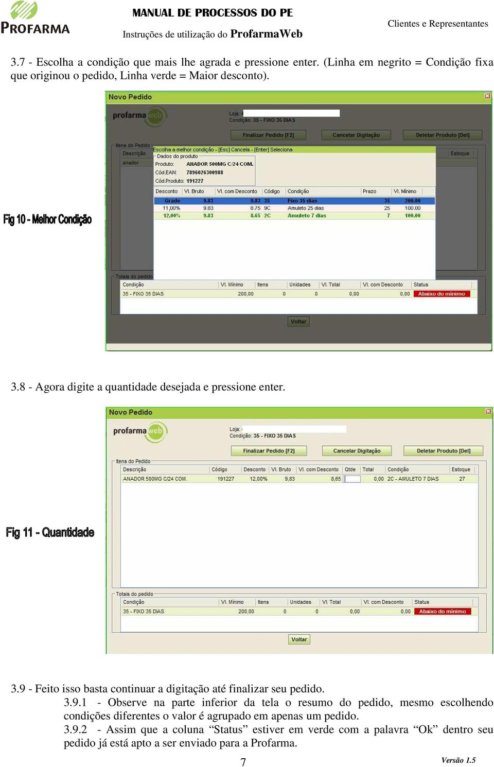 8 - Agora digite a quantidade desejada e pressione enter. 3.9 