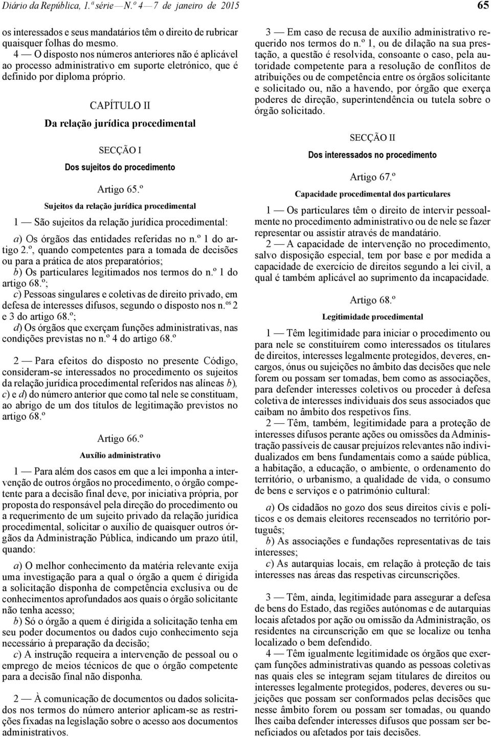 CAPÍTULO II Da relação jurídica procedimental SECÇÃO I Dos sujeitos do procedimento Artigo 65.