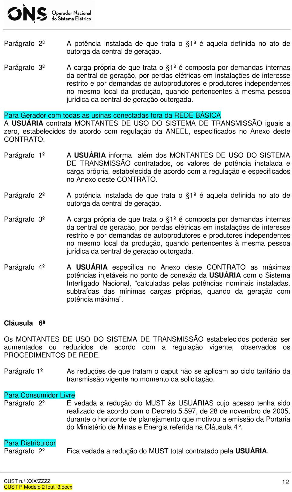 independentes no mesmo local da produção, quando pertencentes à mesma pessoa jurídica da central de geração outorgada.