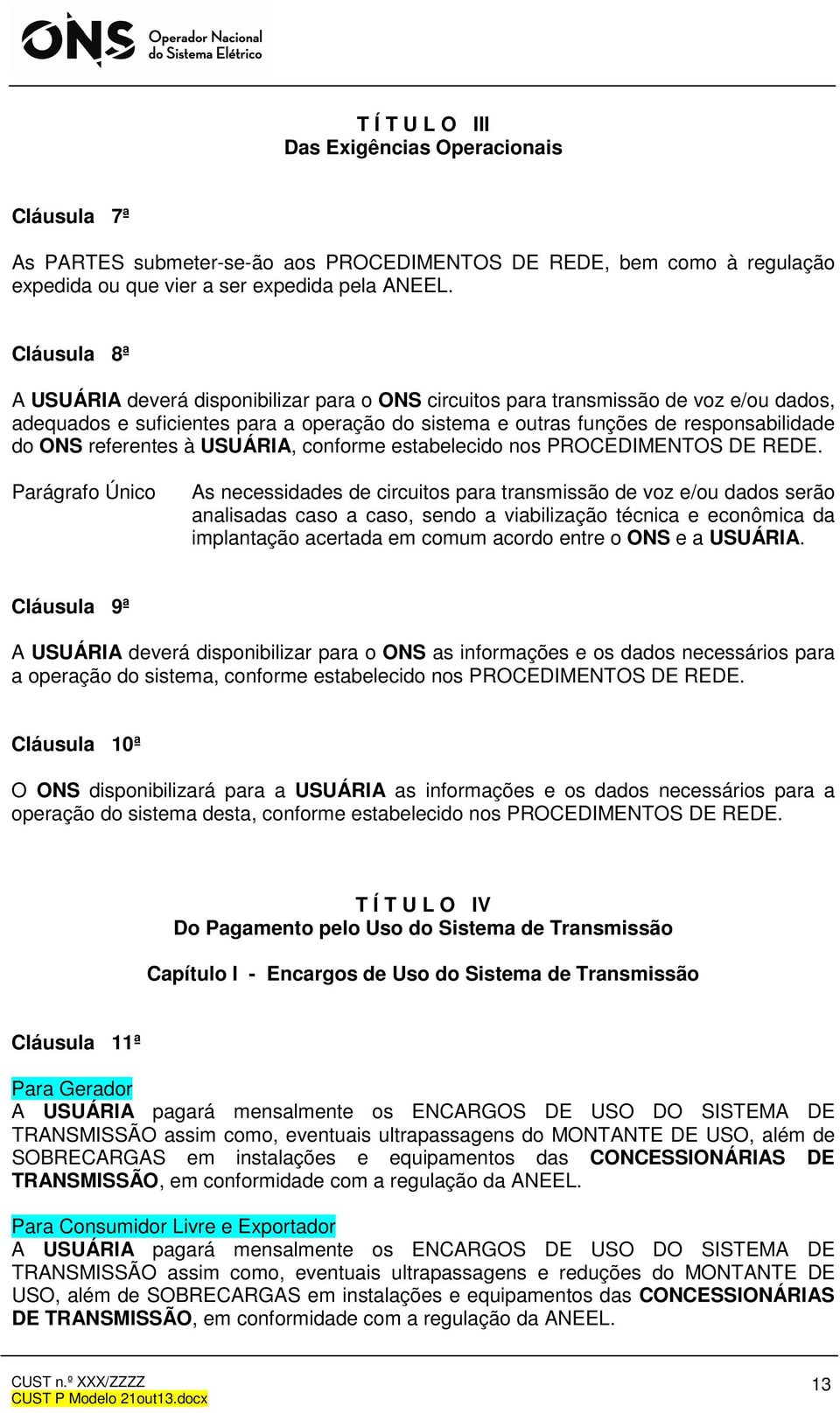 referentes à USUÁRIA, conforme estabelecido nos PROCEDIMENTOS DE REDE.