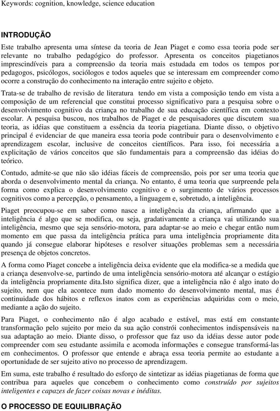 como ocorre a construção do conhecimento na interação entre sujeito e objeto.