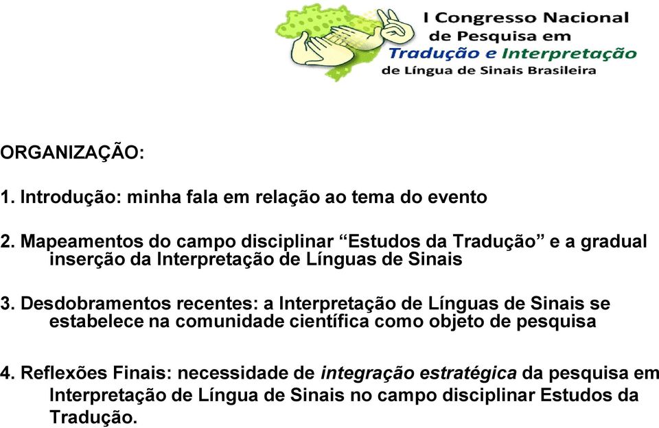 Desdobramentos recentes: a Interpretação de Línguas de Sinais se estabelece na comunidade científica como objeto