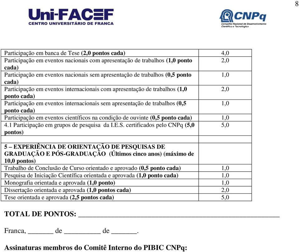 em eventos científicos na condição de ouvinte (0,5 1,0 4.1 Participação em grupos de pesquisa da I.E.S.