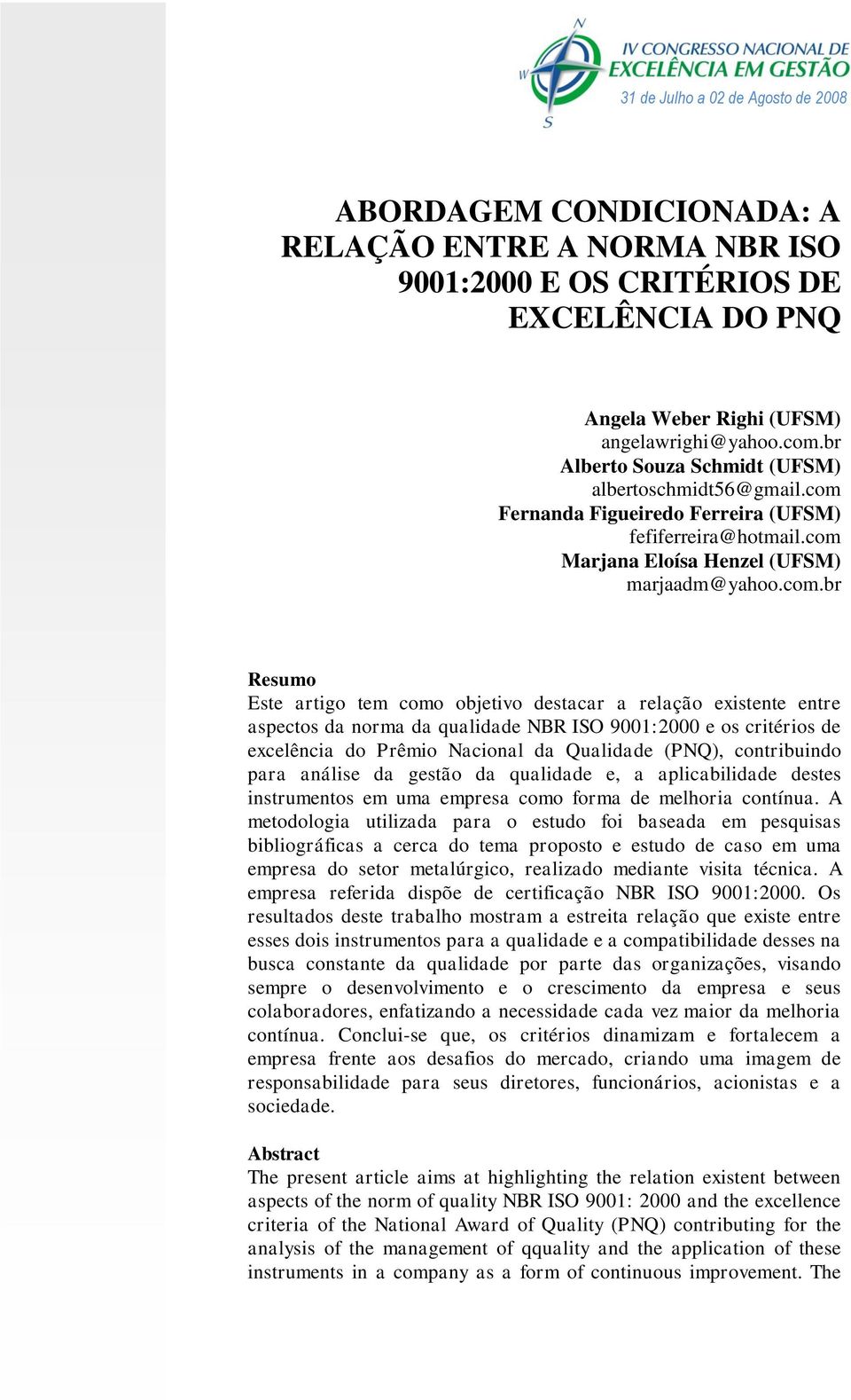 Fernanda Figueiredo Ferreira (UFSM) fefiferreira@hotmail.com 