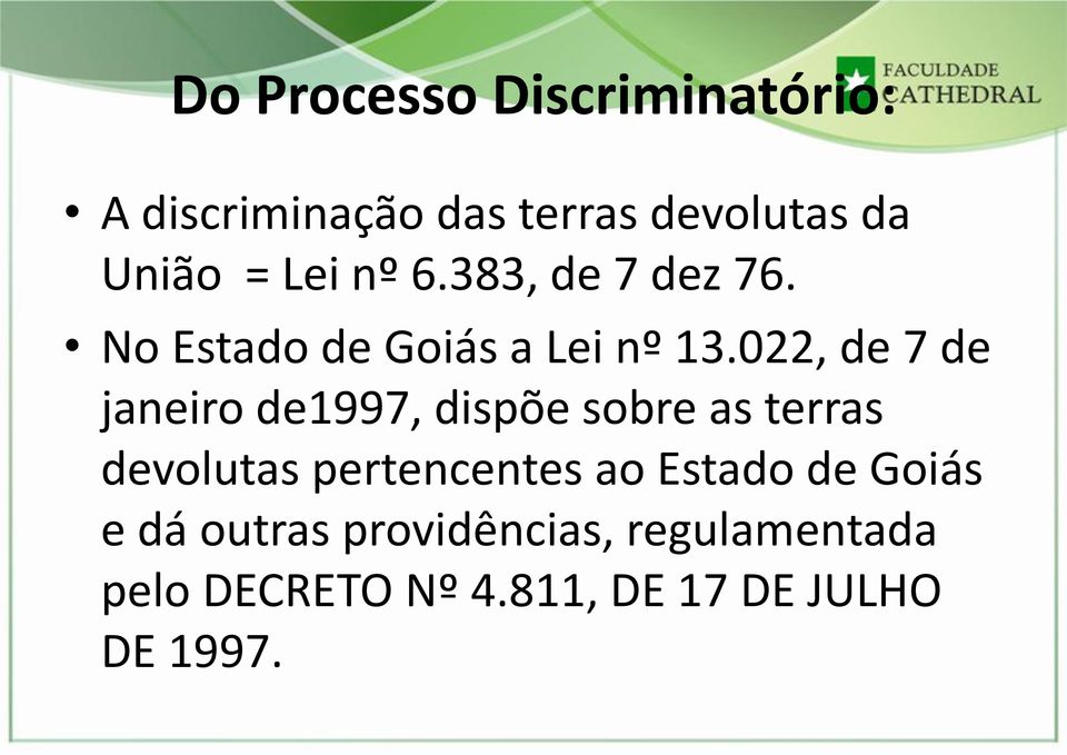 022, de 7 de janeiro de1997, dispõe sobre as terras devolutas pertencentes ao