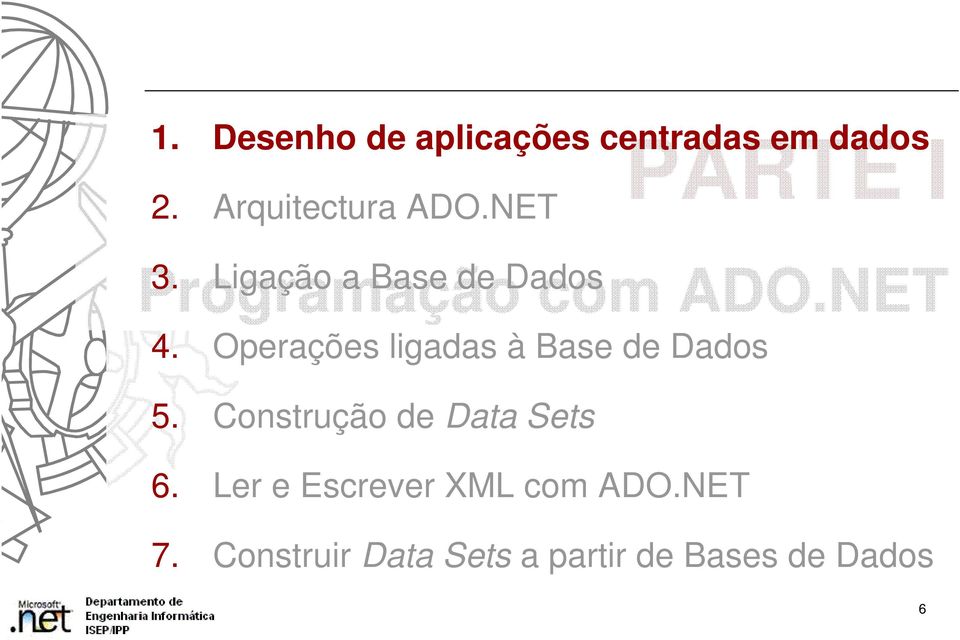 Operações ligadas à Base de Dados 5. Construção de Data Sets 6.