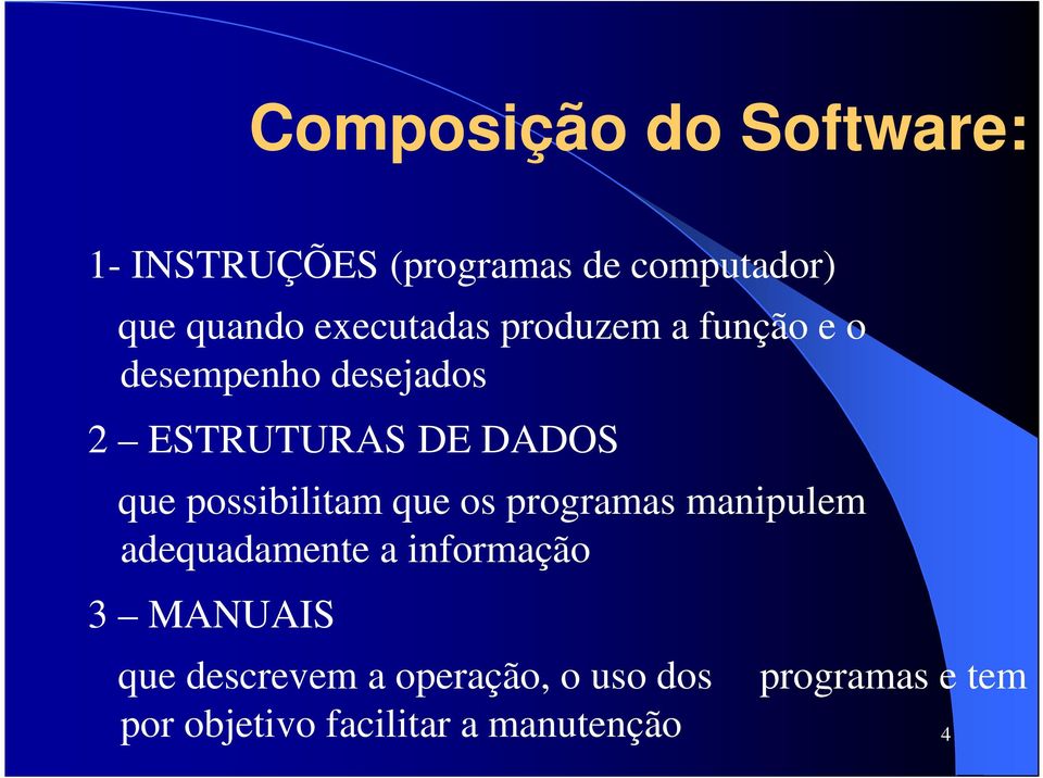 possibilitam que os programas manipulem adequadamente a informação 3 MANUAIS que