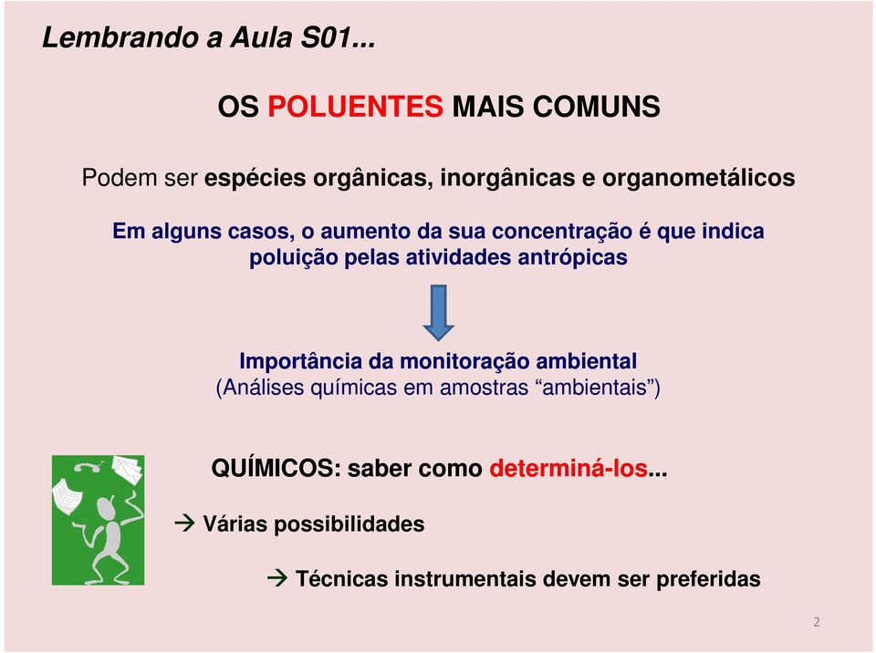 casos, o aumento da sua concentração é que indica poluição pelas atividades antrópicas