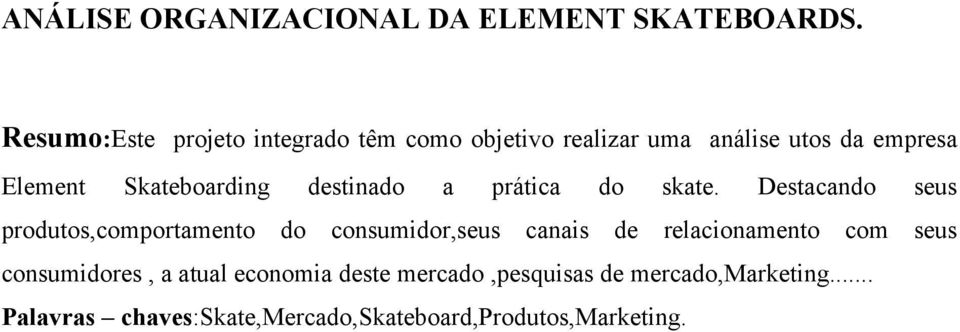 Skateboarding destinado a prática do skate.