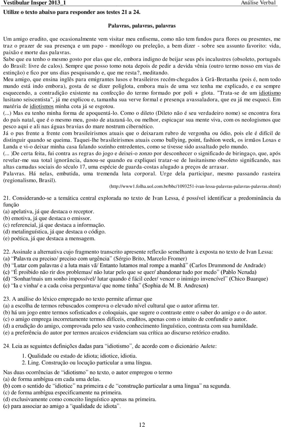 preleção, a bem dizer - sobre seu assunto favorito: vida, paixão e morte das palavras.