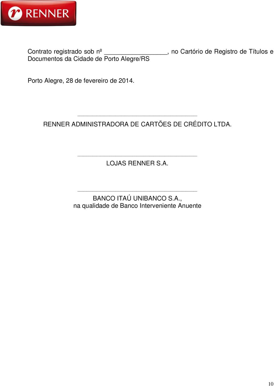 de 2014. RENNER ADMINISTRADORA DE CARTÕES DE CRÉDITO LTDA.