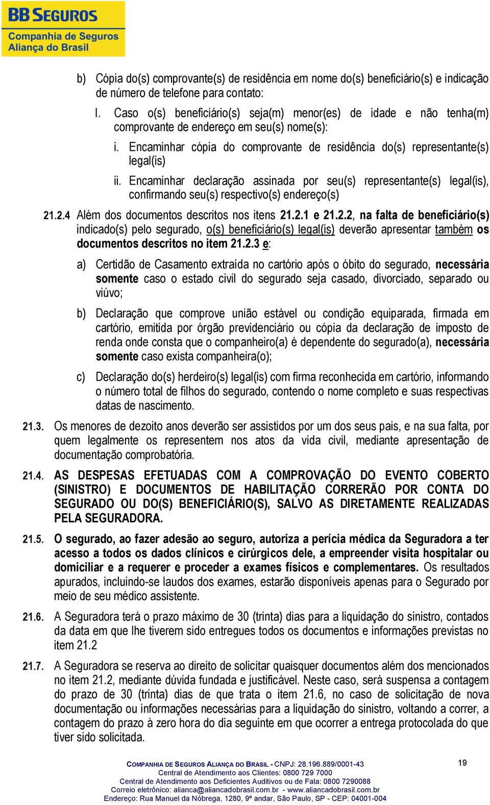 Encaminhar declaração assinada por seu(s) representante(s) legal(is), confirmando seu(s) respectivo(s) endereço(s) 21