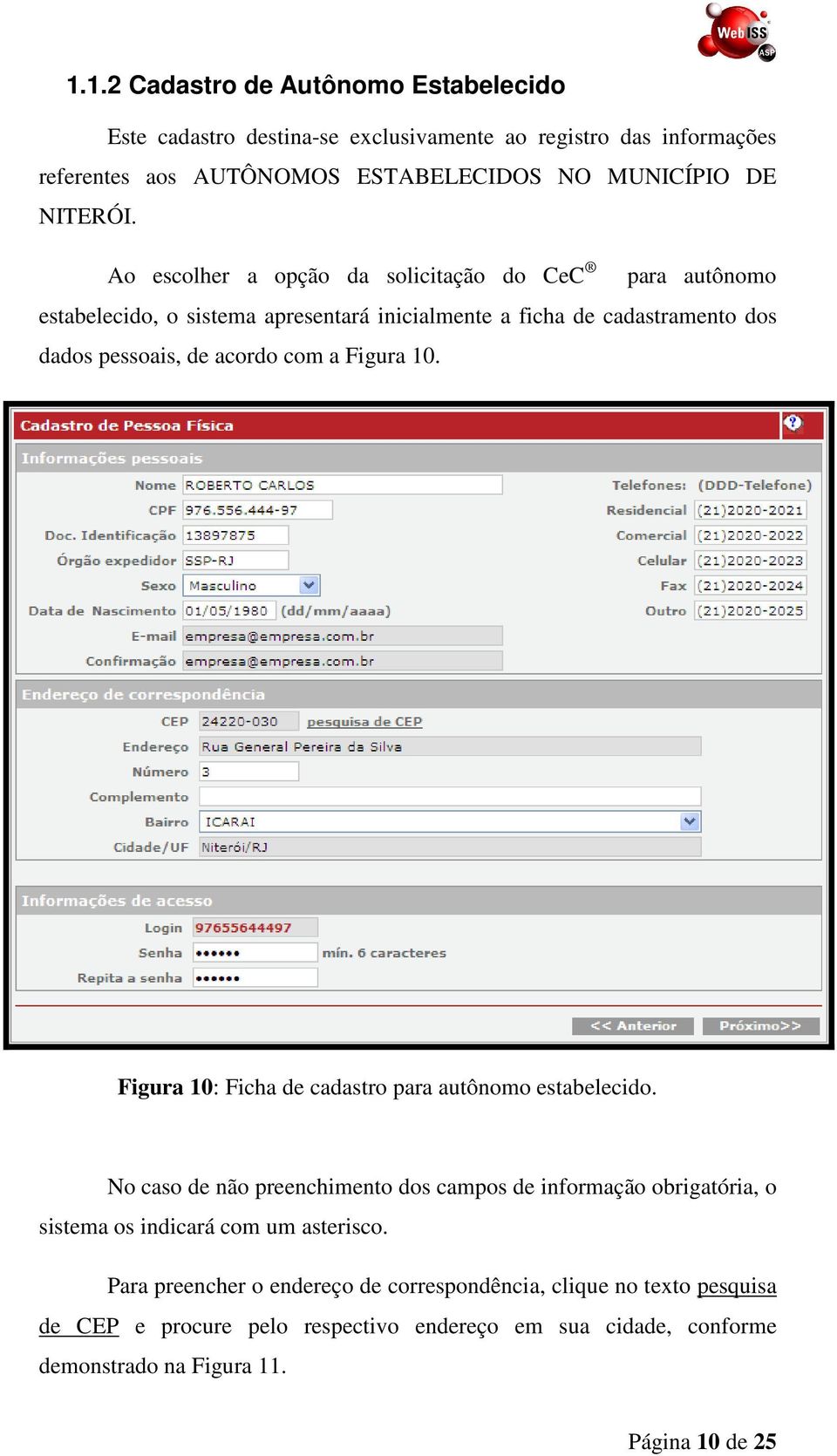 10. Figura 10: Ficha de cadastro para autônomo estabelecido. No caso de não preenchimento dos campos de informação obrigatória, o sistema os indicará com um asterisco.