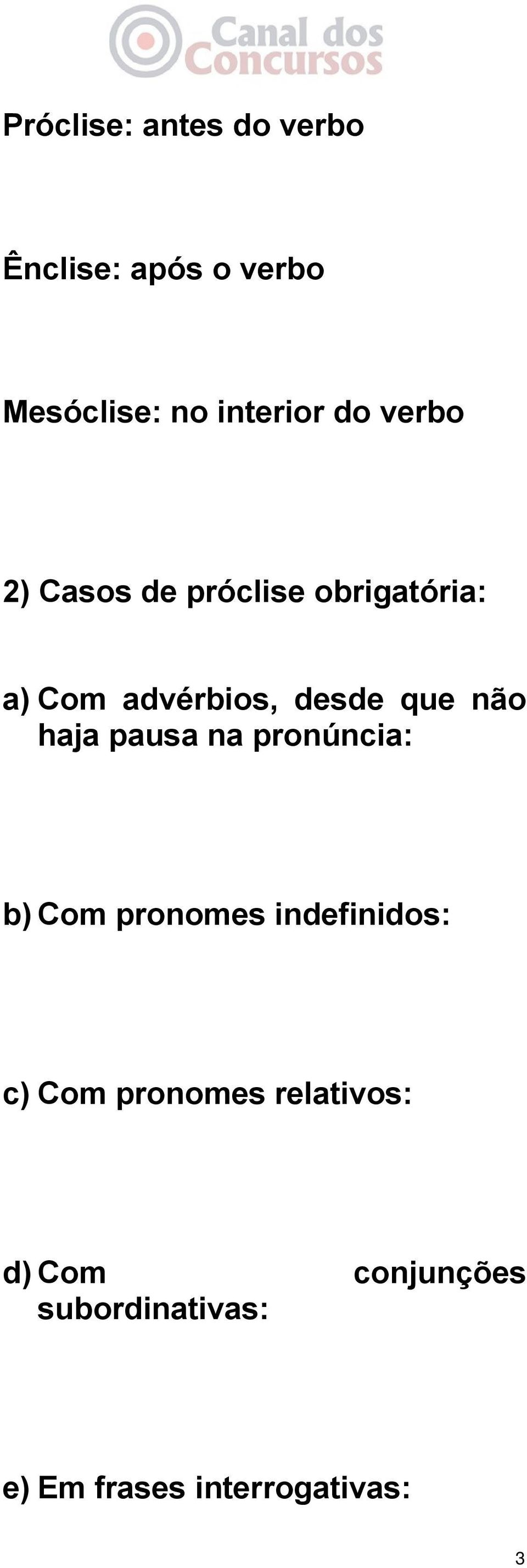 haja pausa na pronúncia: b) Com pronomes indefinidos: c) Com pronomes