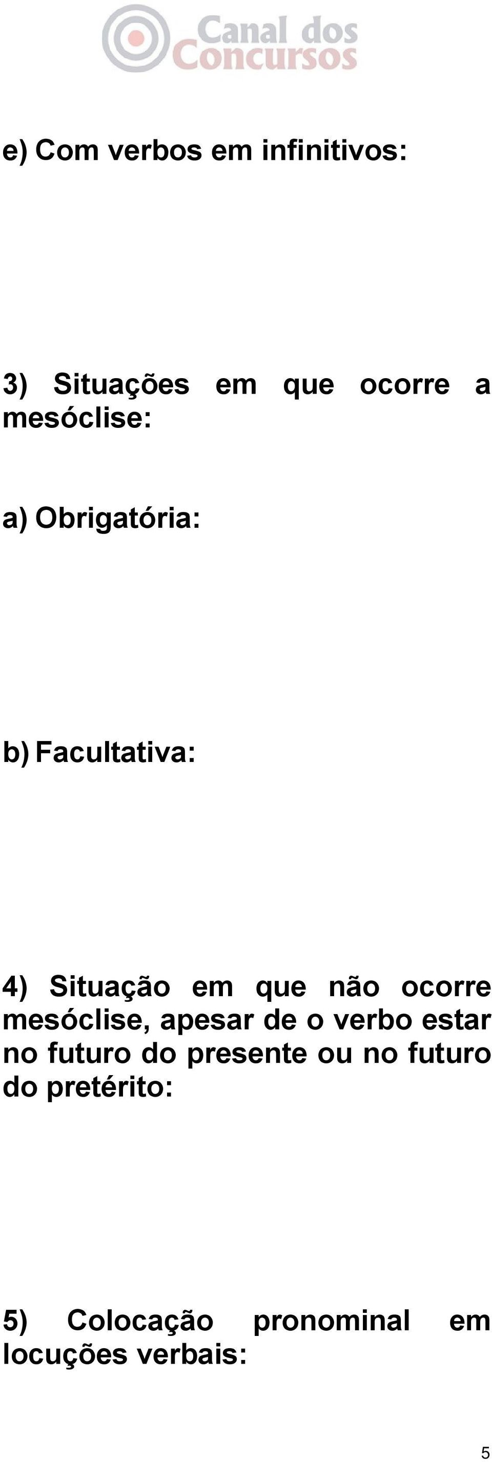 ocorre mesóclise, apesar de o verbo estar no futuro do presente