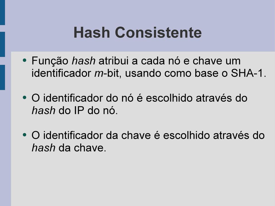 O identificador do nó é escolhido através do hash do IP