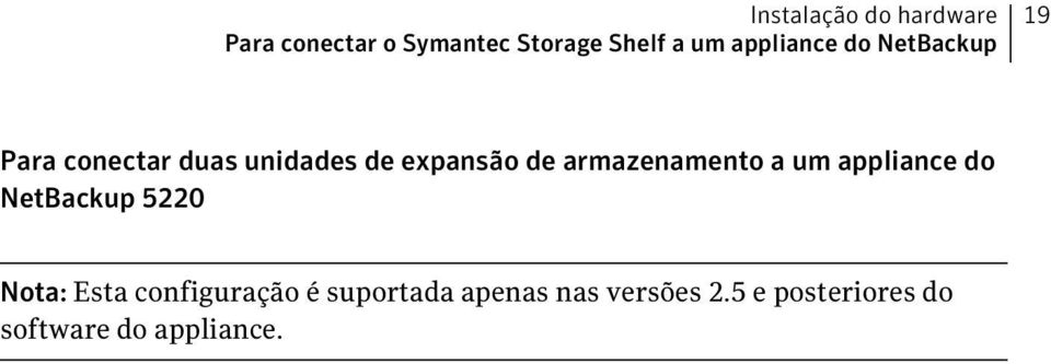 armazenamento a um appliance do NetBackup 5220 Nota: Esta configuração