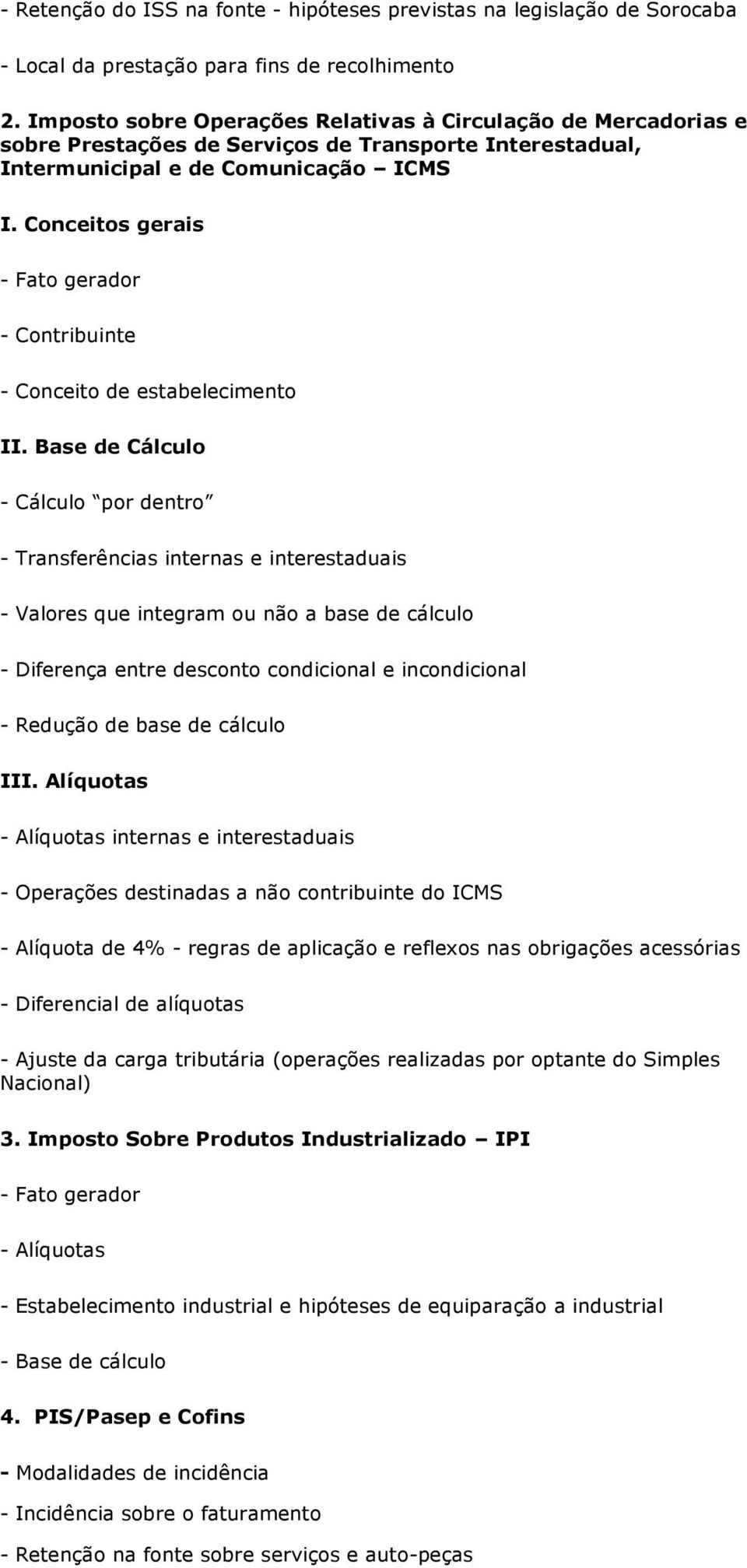 Conceitos gerais - Fato gerador - Contribuinte - Conceito de estabelecimento II.