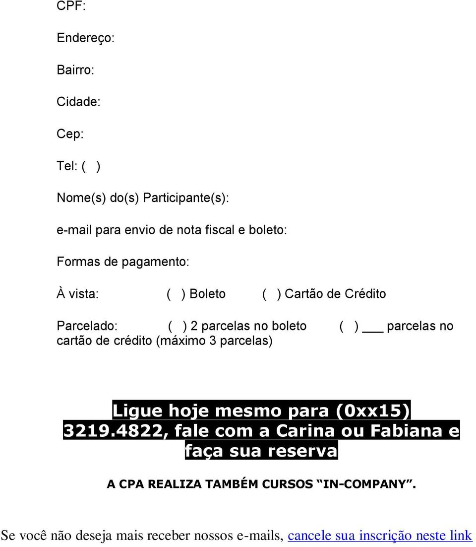 cartão de crédito (máximo 3 parcelas) Ligue hoje mesmo para (0xx15) 3219.