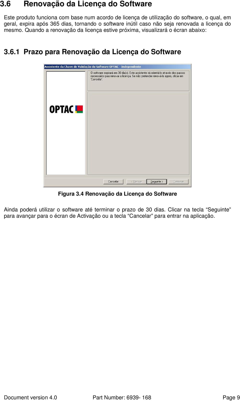 1 Prazo para Renovação da Licença do Software Figura 3.4 Renovação da Licença do Software Ainda poderá utilizar o software até terminar o prazo de 30 dias.