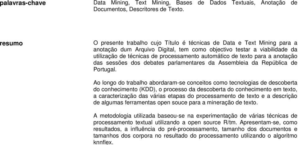 automático de texto para a anotação das sessões dos debates parlamentares da Assembleia da República de Portugal.