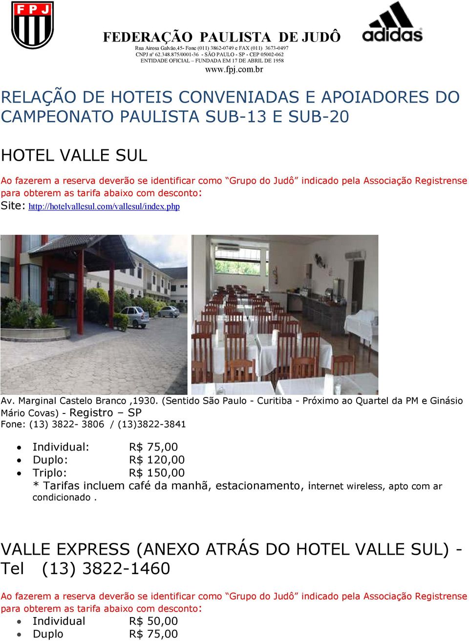 (Sentido São Paulo - Curitiba - Próximo ao Quartel da PM e Ginásio Mário Covas) - Registro SP Fone: (13) 3822-3806 / (13)3822-3841