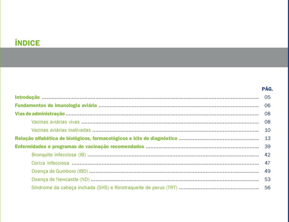 .. Enfermidades e programas de vacinação recomendados... Bronquite infecciosa (IB)... Coriza infecciosa.