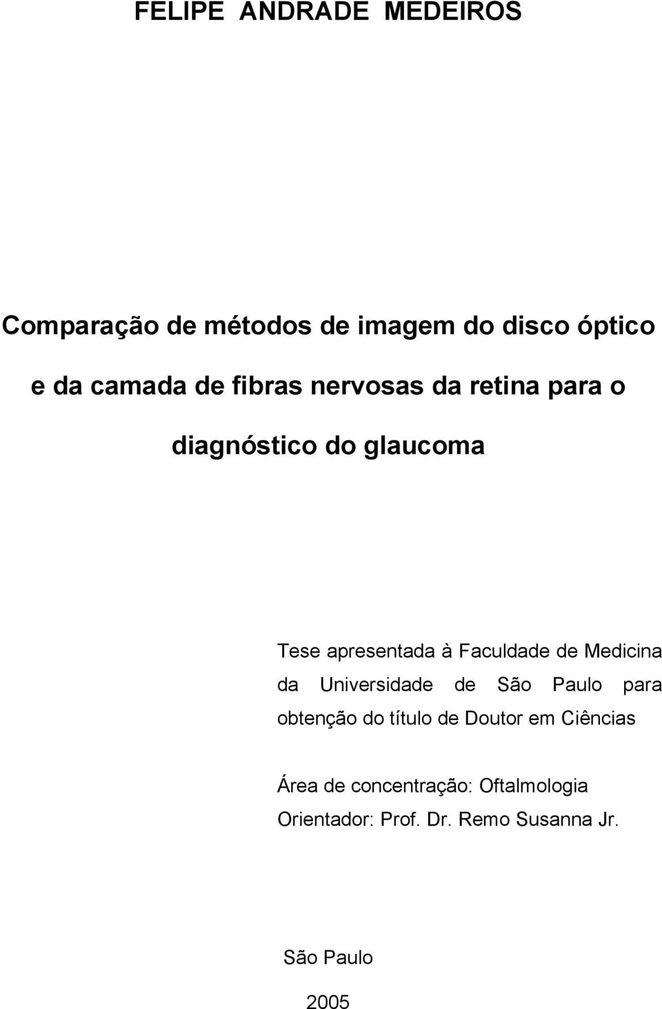 de Medicina da Universidade de São Paulo para obtenção do título de Doutor em Ciências