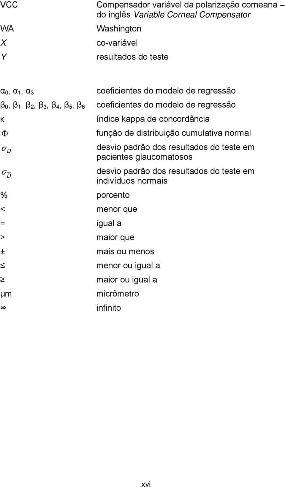 a µm micrômetro infinito coeficientes do modelo de regressão coeficientes do modelo de regressão índice kappa de concordância função de