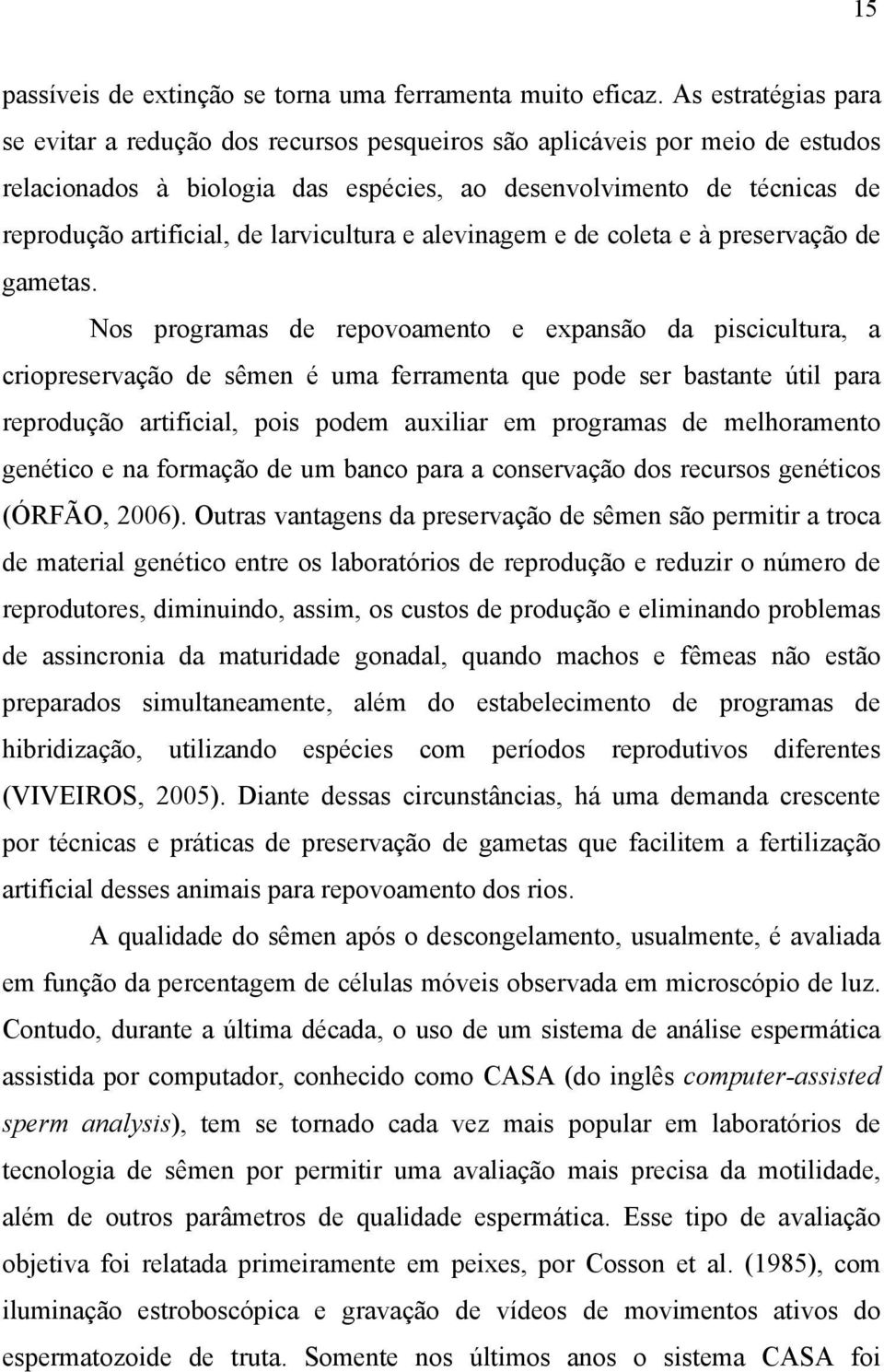 larvicultura e alevinagem e de coleta e à preservação de gametas.