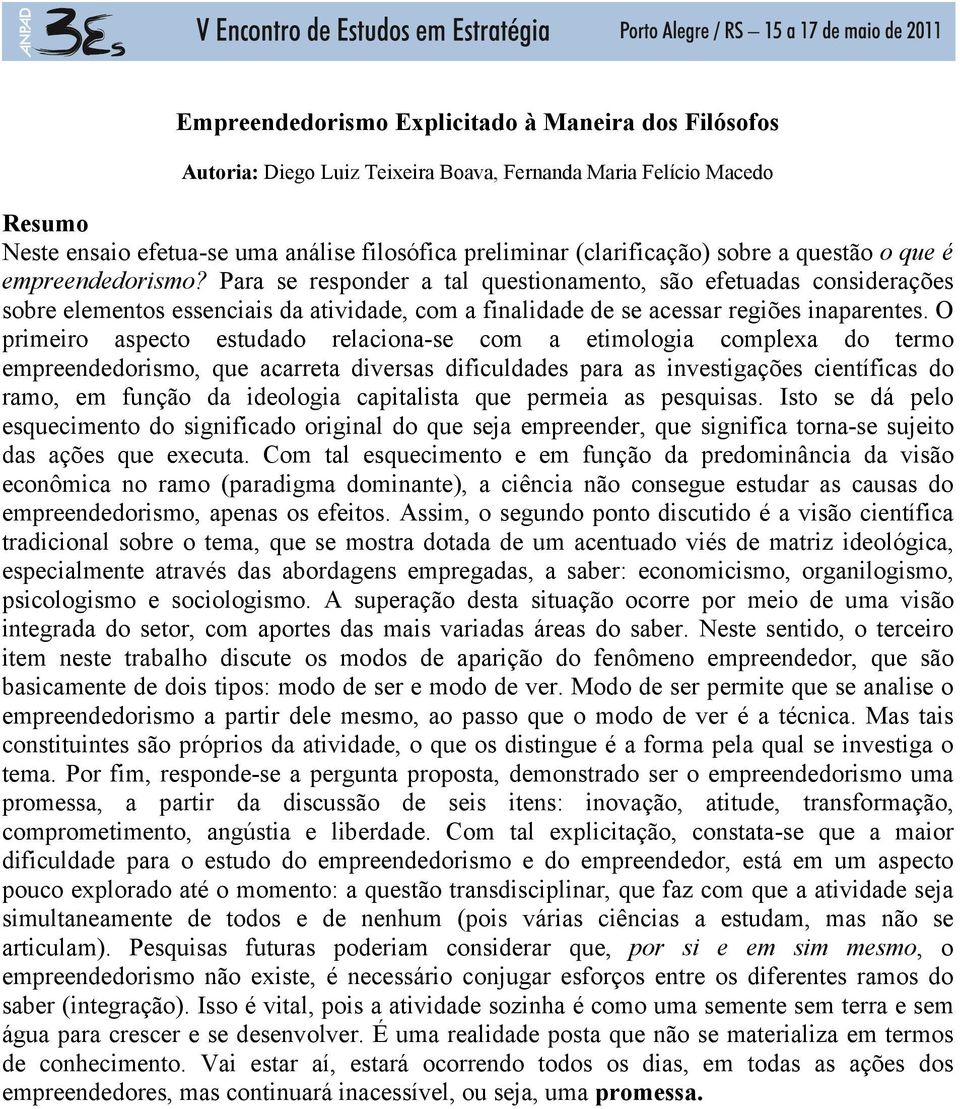 Para se responder a tal questionamento, são efetuadas considerações sobre elementos essenciais da atividade, com a finalidade de se acessar regiões inaparentes.