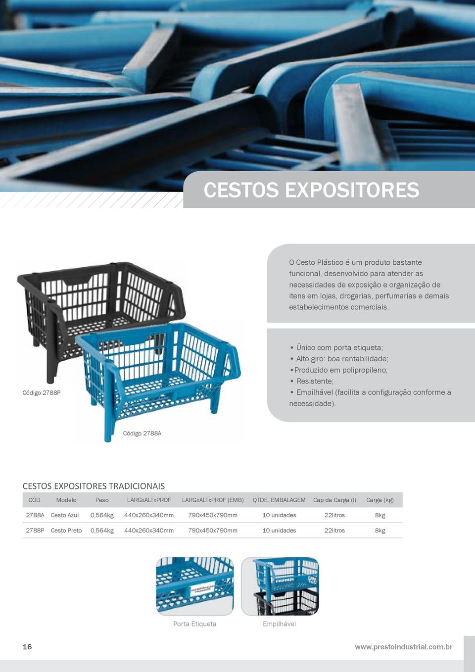 Código 2788P Único com porta etiqueta; Alto giro: boa rentabilidade; Produzido em polipropileno; Resistente; Empilhável (facilita a configuração conforme a necessidade).