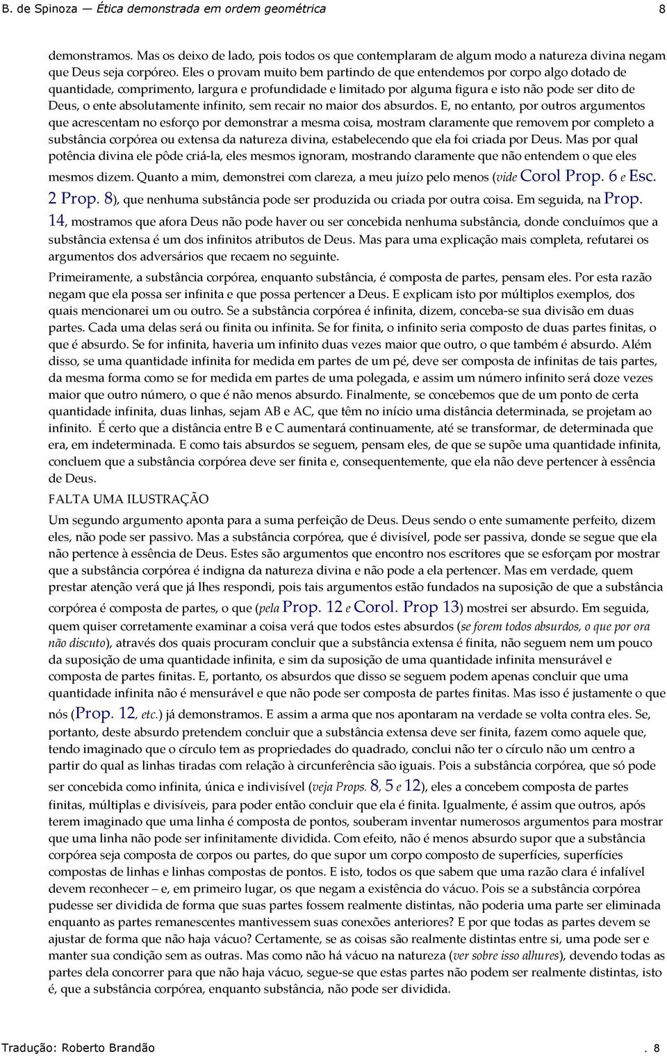 por outros argumentos que acrescentam no esforço por demonstrar a mesma coisa, mostram claramente que removem por completo a substância corpórea ou extensa da natureza divina, estabelecendo que ela