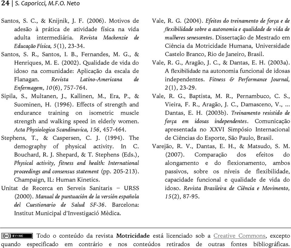 Revista Latino-Americana de Enfermagem, 10(6), 757-764. Sipila, S., Multanen, J., Kallinen, M., Era, P., & Suominen, H. (1996).