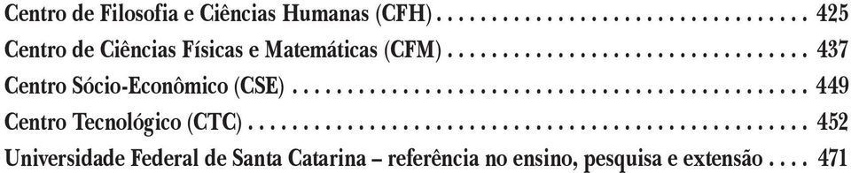 .. 437 Centro Sócio-Econômico (CSE).... 449 Centro Tecnológico (CTC).