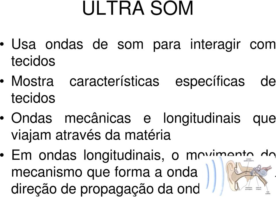 longitudinais que viajam através da matéria Em ondas longitudinais,