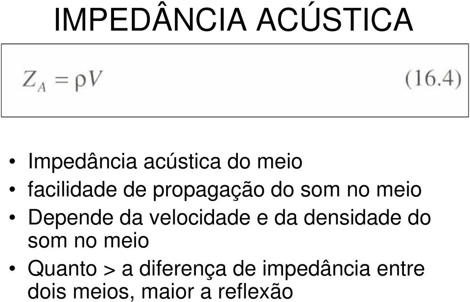 velocidade e da densidade do som no meio Quanto > a