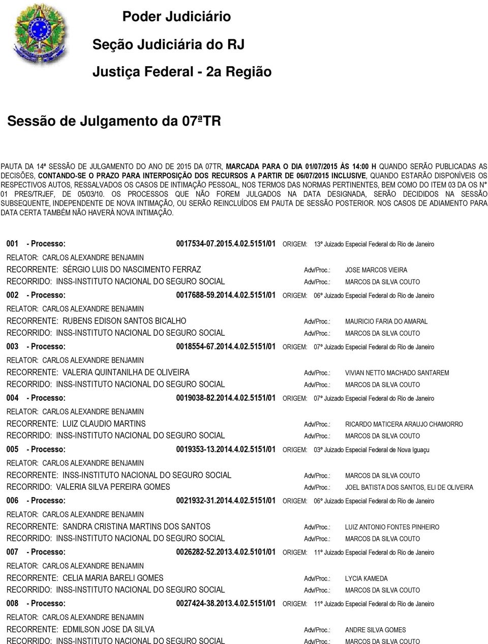 INTIMAÇÃO PESSOAL, NOS TERMOS DAS NORMAS PERTINENTES, BEM COMO DO ITEM 03 DA OS N 01 PRES/TRJEF, DE 05/03/10.