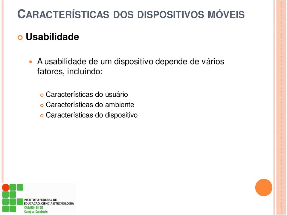 fatores, incluindo: Características do usuário