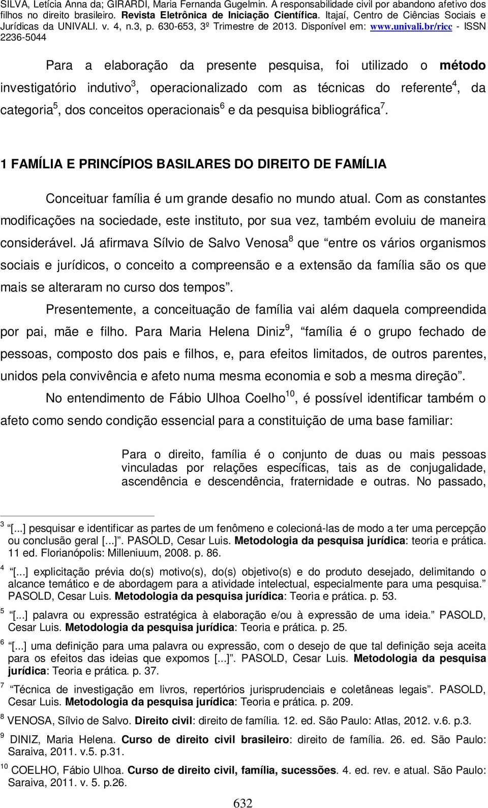 Com as constantes modificações na sociedade, este instituto, por sua vez, também evoluiu de maneira considerável.