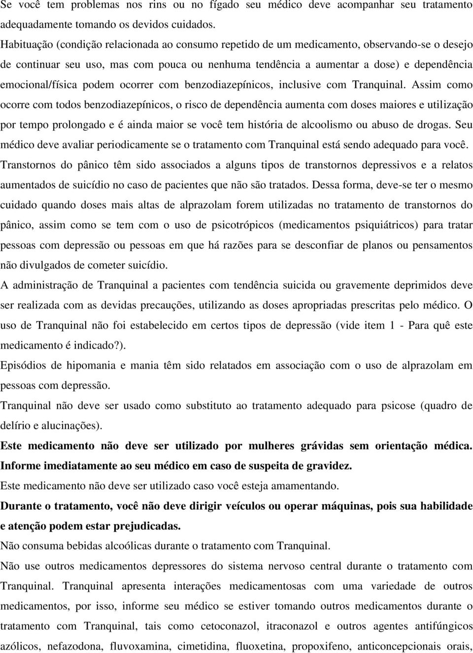 emocional/física podem ocorrer com benzodiazepínicos, inclusive com Tranquinal.