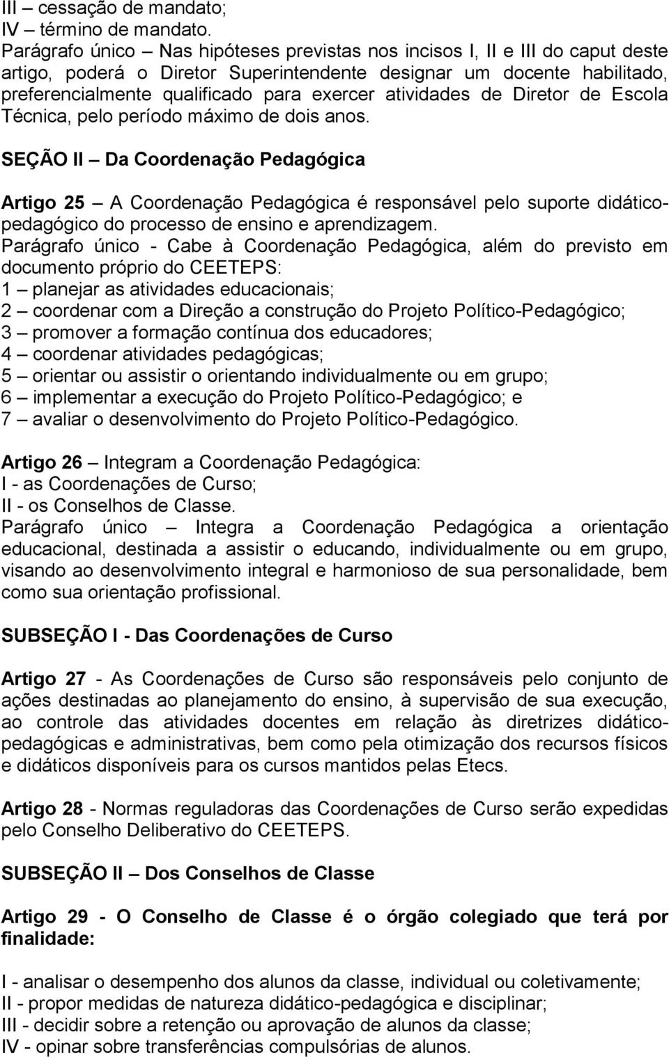 atividades de Diretor de Escola Técnica, pelo período máximo de dois anos.