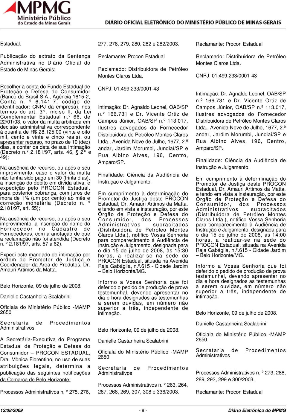 º 66, de 22/01/03, o valor da multa arbitrada em decisão administrativa correspondente à quantia de R$ 28.