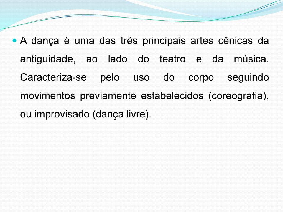 Caracteriza-se pelo uso do corpo seguindo movimentos