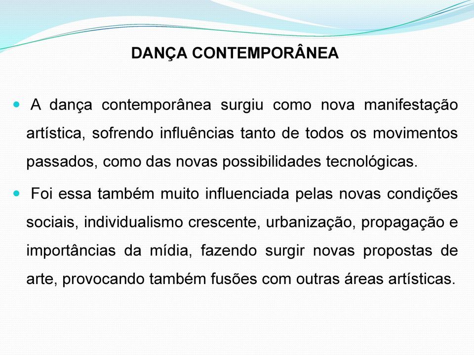 Foi essa também muito influenciada pelas novas condições sociais, individualismo crescente, urbanização,