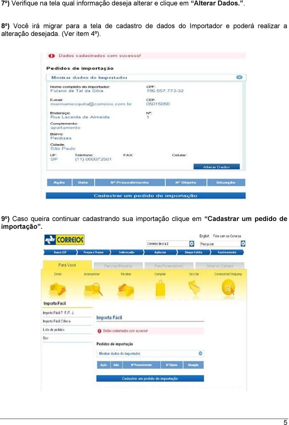 . 8º) Você irá migrar para a tela de cadastro de dados do Importador e