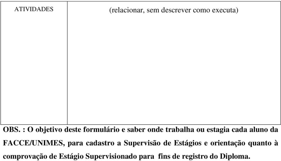 aluno da FACCE/UNIMES, para cadastro a Supervisão de Estágios e