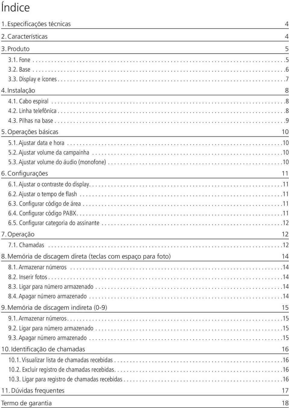 ..11 6.2. Ajustar o tempo de flash...11 6.3. Configurar código de área...11 6.4. Configurar código PABX...11 6.5. Configurar categoria do assinante...12 7. Operação 12 7.1. Chamadas...12 8.