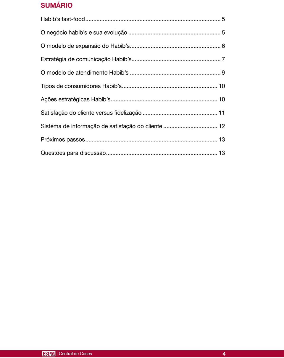 .. 9 Tipos de consumidores Habib s... 10 Ações estratégicas Habib s.